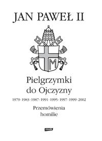 Pielgrzymki do Ojczyzny. Autor: Jan Paweł II. Dobreksiazki.pl Okładka książki Pielgrzymki do Ojczyzny