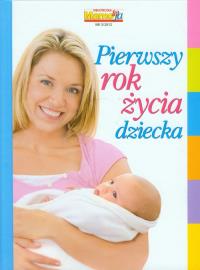 Pierwszy rok życia dziecka. Wydawca: Edipresse Polska. Dobreksiazki.pl Opakowanie Pierwszy rok życia dziecka