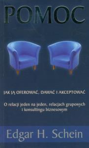 Pomoc jak ją oferować, dawać i akceptować. Autor: Schein Edgar H.. Dobreksiazki.pl Okładka książki Pomoc jak ją oferować, dawać i akceptować