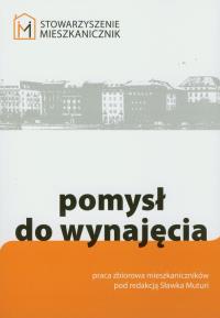 Pomysł do wynajęcia. Autor: Opracowanie zbiorowe. Dobreksiazki.pl Okładka książki Pomysł do wynajęcia