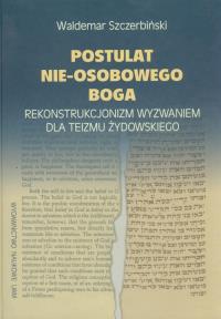 Postulat nieosobowego Boga. Autor: Szczerbiński Waldemar. Dobreksiazki.pl Okładka książki Postulat nieosobowego Boga
