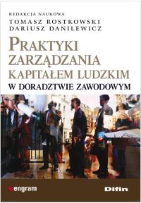 Praktyki zarządzania kapitałem ludzkim w doradztwie zawodowym. Autor: Rostkowski/Danilewicz. Dobreksiazki.pl Okładka książki Praktyki zarządzania kapitałem ludzkim w doradztwie zawodowym