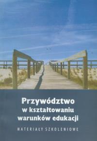 Przywództwo w kształtowaniu warunków edukacji. Wydawca: Wydawnictwo Uniwersytetu Łódzkiego. Dobreksiazki.pl Opakowanie Przywództwo w kształtowaniu warunków edukacji