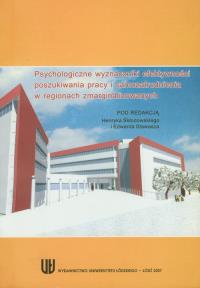 Psychologiczne wyznaczniki efektywności poszukiwania pracy i samozatrudnienia w regionach zmarginalizowanych. Wydawca: Wydawnictwo Uniwersytetu Łódzkiego. Dobreksiazki.pl Opakowanie Psychologiczne wyznaczniki efektywności poszukiwania pracy i samozatrudnienia w regionach zmarginalizowanych