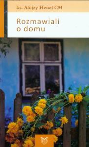 Rozmawiali o domu. Autor: Henel Alojzy. Dobreksiazki.pl Okładka książki Rozmawiali o domu