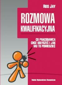 Rozmowa kwalifikacyjna. Autor: Ros Jay. Dobreksiazki.pl Okładka książki Rozmowa kwalifikacyjna