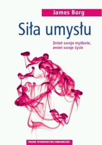 Siła umysłu. Autor: Borg James. Dobreksiazki.pl Okładka książki Siła umysłu