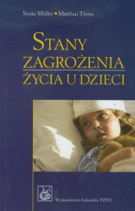 Stany zagrożenia życia u dzieci. Autor: Muller Sonke, Thons Matthias. Dobreksiazki.pl Okładka książki Stany zagrożenia życia u dzieci