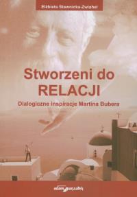 Stworzeni do relacji. Autor: Stawnicka-Zwiahel Elżbieta. Dobreksiazki.pl Okładka książki Stworzeni do relacji