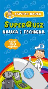 SuperQuiz Nauka i technika Kapitan Nauka. Autor: praca zbiorowa. Dobreksiazki.pl Okładka książki SuperQuiz Nauka i technika Kapitan Nauka