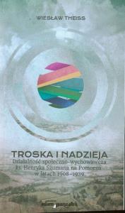 Troska i nadzieja. Autor: Theiss Wiesław. Dobreksiazki.pl Okładka książki Troska i nadzieja