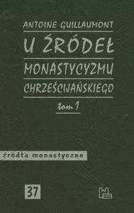 U źródeł monastycyzmu chrześcijańskiego Tom 1. Autor: Guillaumont Antoine. Dobreksiazki.pl Okładka książki U źródeł monastycyzmu chrześcijańskiego Tom 1