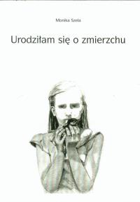 Urodziłam się o zmierzchu. Autor: Szela Monika. Dobreksiazki.pl Okładka książki Urodziłam się o zmierzchu