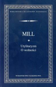 Utylitaryzm O wolności. Autor: Mill John Stuart. Dobreksiazki.pl Okładka książki Utylitaryzm O wolności
