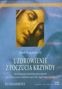Uzdrowienie z poczucia krzywdy - Audiobook. Autor: Augustyn Józef. Dobreksiazki.pl Okładka książki Uzdrowienie z poczucia krzywdy - Audiobook