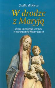 W drodze z Maryją. Autor: Ricco Cecilia. Dobreksiazki.pl Okładka książki W drodze z Maryją