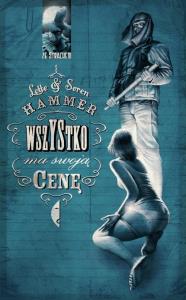 Wszystko ma swoją cenę. Autor: Hammer Lotte, Hammer Soren. Dobreksiazki.pl Okładka książki Wszystko ma swoją cenę
