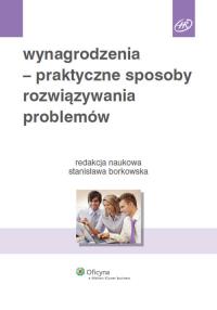 Wynagrodzenia - praktyczne sposoby rozwiązywania problemów. Autor: Borkowska Stanisława. Dobreksiazki.pl Okładka książki Wynagrodzenia - praktyczne sposoby rozwiązywania problemów
