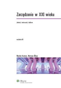 Zarządzanie w XXI wieku. Autor: Śliwa Martyna. Dobreksiazki.pl Okładka książki Zarządzanie w XXI wieku