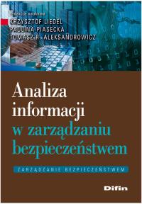 Analiza informacji w zarządzaniu bezpieczeństwem. Autor: Liedel/Piasecka. Dobreksiazki.pl Okładka książki Analiza informacji w zarządzaniu bezpieczeństwem