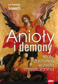 Anioły i demony. Istoty duchowe.... Autor: Brat Francesco Simonetti. Dobreksiazki.pl Okładka książki Anioły i demony. Istoty duchowe...