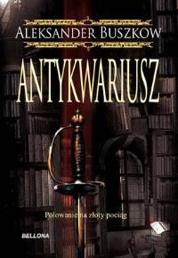 Antykwariusz br. Autor: Buszkow Aleksander. Dobreksiazki.pl Okładka książki Antykwariusz br