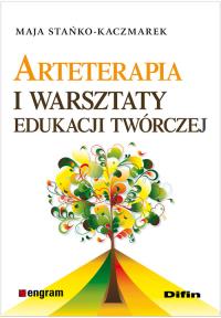 Arteterapia i warsztaty edukacji twórczej. Autor: Maja Stańko Kaczmarek. Dobreksiazki.pl Okładka książki Arteterapia i warsztaty edukacji twórczej
