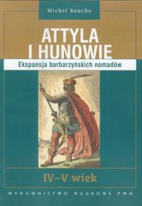 Attyla i Hunowie. Autor: Rouche Michel. Dobreksiazki.pl Okładka książki Attyla i Hunowie