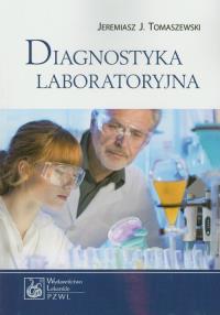Diagnostyka laboratoryjna. Autor: Tomaszewski Jeremiasz J.. Dobreksiazki.pl Okładka książki Diagnostyka laboratoryjna