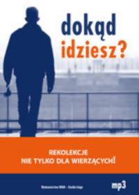 Dokąd idziesz? audiobook. Autor: praca. Dobreksiazki.pl Okładka książki Dokąd idziesz? audiobook