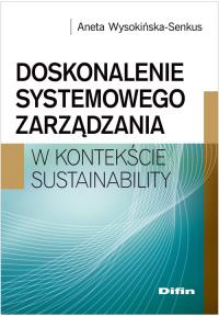 Doskonalenie systemowego zarządzania... DIFIN. Autor: Wysokińska-Senkus Aneta. Dobreksiazki.pl Okładka książki Doskonalenie systemowego zarządzania... DIFIN