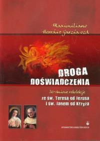 Droga doświadczenia 30-dniowe rekolekcje ze św. Teresą od Jezusa i św. Janem od Krzyża. Autor: Maximiliano Herraiz Garcia. Dobreksiazki.pl Okładka książki Droga doświadczenia 30-dniowe rekolekcje ze św. Teresą od Jezusa i św. Janem od Krzyża