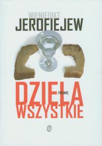 Dzieła prawie wszystkie. Autor: Jerofiejew Wieniedikt. Dobreksiazki.pl Okładka książki Dzieła prawie wszystkie