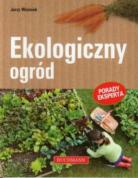 Ekologiczny ogród. Autor: Jerzy Woźniak. Dobreksiazki.pl Okładka książki Ekologiczny ogród