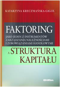 Faktoring jako jeden z instrumentów zarządz. DIFIN. Autor: Kreczmańska-Gigol Katarzyna. Dobreksiazki.pl Okładka książki Faktoring jako jeden z instrumentów zarządz. DIFIN