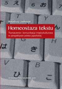 Homeostaza tekstu. Autor: Jabłoński Arkadiusz. Dobreksiazki.pl Okładka książki Homeostaza tekstu