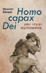 Homo capax Dei jako ideał wychowania. Autor: Chrost Sławomir. Dobreksiazki.pl Okładka książki Homo capax Dei jako ideał wychowania
