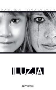 Iluzja. Autor: Tomaszewska Barbara. Dobreksiazki.pl Okładka książki Iluzja