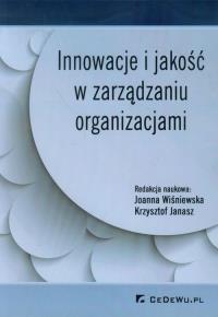 Innowacje i jakość w zarządzaniu organizacjami. Wydawca: CeDeWu. Dobreksiazki.pl Opakowanie Innowacje i jakość w zarządzaniu organizacjami