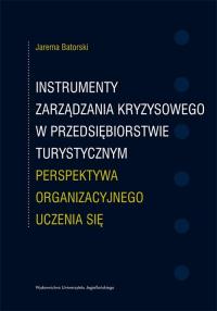 Instrumenty zarządzania kryzysowego w przedsiębiorstwie turystycznym. Autor: Batorski Jarema. Dobreksiazki.pl Okładka książki Instrumenty zarządzania kryzysowego w przedsiębiorstwie turystycznym