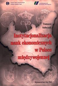 Okładka książki Instytucjonalizacja nauk ekonomicznych w Polsce międzywojennej