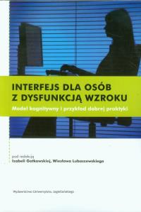 Interfejs dla osób z dysfunkcją wzroku. Wydawca: Wydawnictwo Uniwersytetu Jagiellońskiego. Dobreksiazki.pl Opakowanie Interfejs dla osób z dysfunkcją wzroku