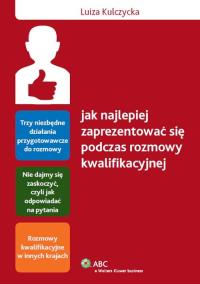 Jak najlepiej zaprezentować się podczas rozmowy kwalifikacyjnej. Autor: Kulczycka Luiza. Dobreksiazki.pl Okładka książki Jak najlepiej zaprezentować się podczas rozmowy kwalifikacyjnej