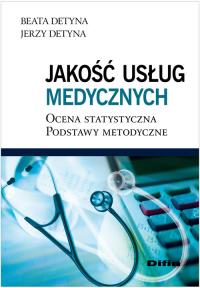Jakość usług medycznych. Autor: Detyna Beata, Detyna Jerzy. Dobreksiazki.pl Okładka książki Jakość usług medycznych