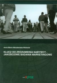 Klucz do zrozumienia nabywcy. Autor: Nikodemska-Wołowik Anna Maria. Dobreksiazki.pl Okładka książki Klucz do zrozumienia nabywcy