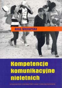 Kompetencje komunikacyjne nieletnich. Autor: Wojnarska Anna. Dobreksiazki.pl Okładka książki Kompetencje komunikacyjne nieletnich