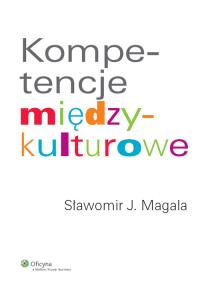 Kompetencje międzykulturowe. Autor: Magala Sławomir J.. Dobreksiazki.pl Okładka książki Kompetencje międzykulturowe