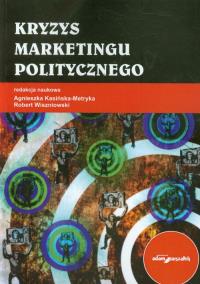 Kryzys marketingu politycznego. Wydawca: Adam Marszałek. Dobreksiazki.pl Opakowanie Kryzys marketingu politycznego