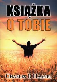 Książka o Tobie. Autor: Charles F. Haanel. Dobreksiazki.pl Okładka książki Książka o Tobie