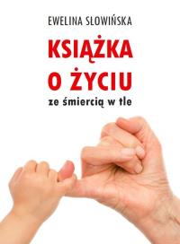 Książka o życiu ze śmiercią w tle. Autor: Słowińska Ewelina. Dobreksiazki.pl Okładka książki Książka o życiu ze śmiercią w tle